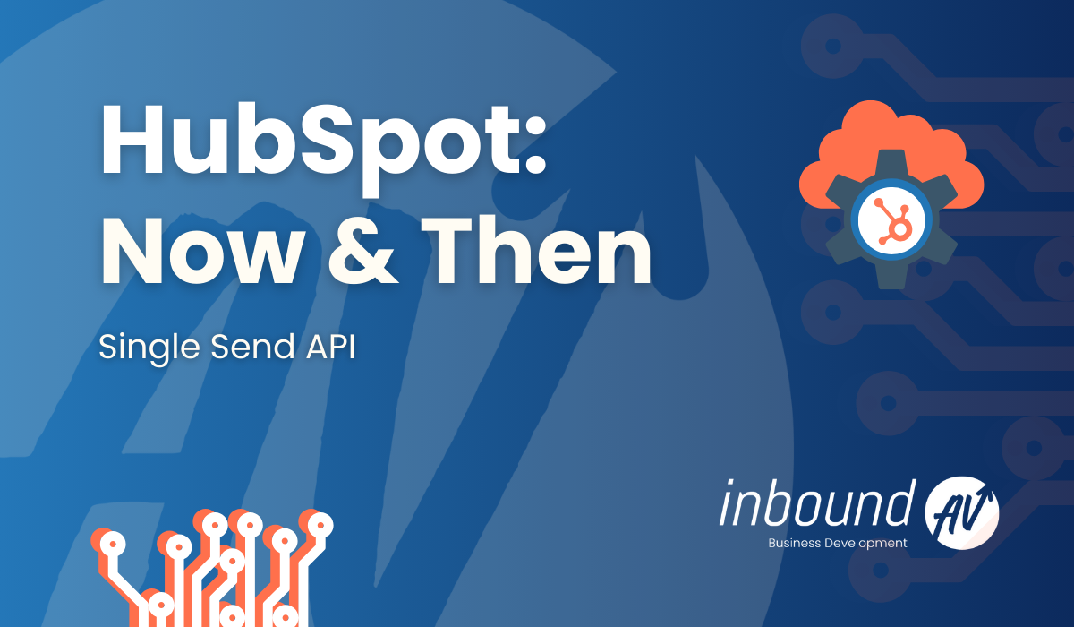 HubSpot Single Send API: Now and Then